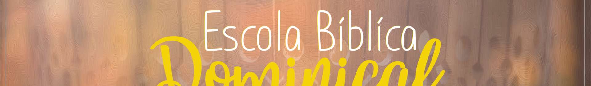 Escola Bíblica Dominical - 06/10/2019