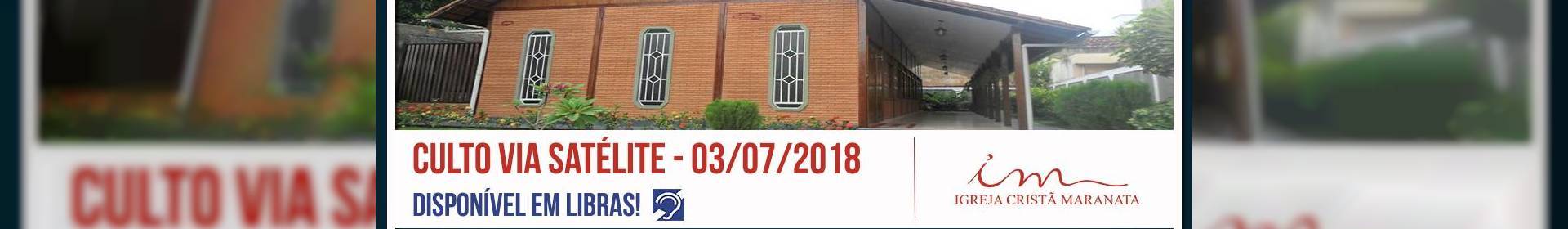 Culto via satélite da Igreja Cristã Maranata - 03/07/2018
