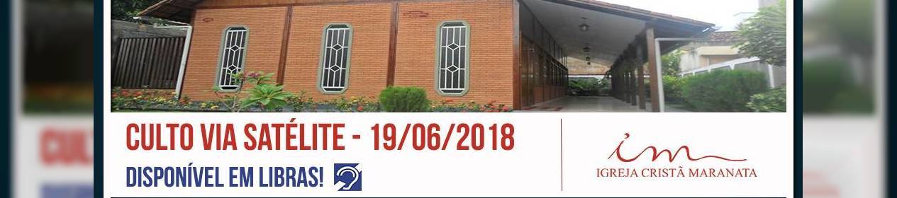 Culto via satélite da Igreja Cristã Maranata - 19/06/2018