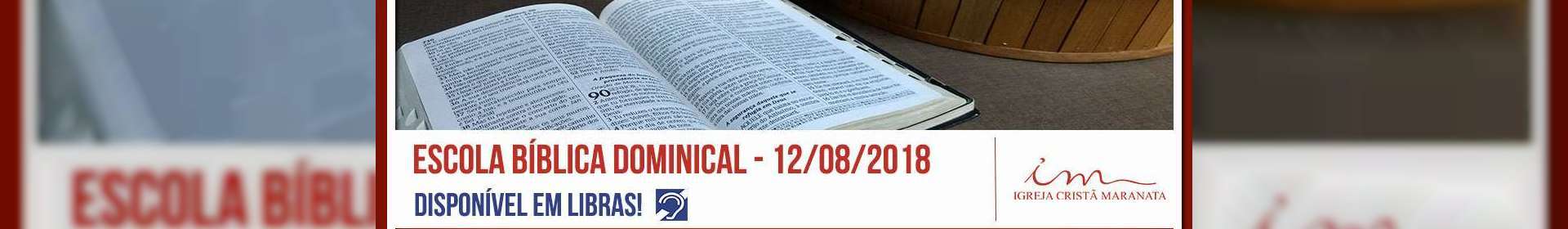 Escola Bíblica Dominical - 12/08/2018