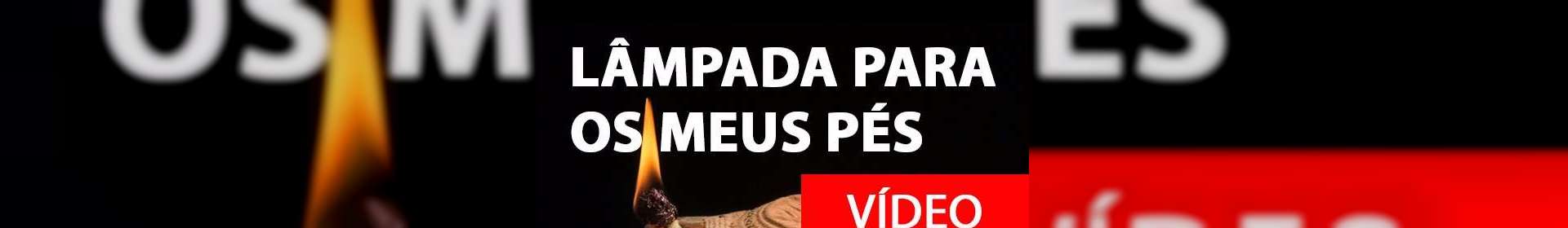 Lâmpada para os meus Pés - 18/03/2019